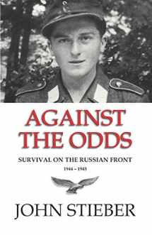 9781523347360-1523347368-Against the Odds: Survival on the Russian Front