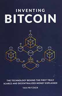 9781794326316-1794326316-Inventing Bitcoin: The Technology Behind the First Truly Scarce and Decentralized Money Explained