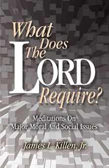 9780788023064-0788023063-What Does the Lord Require?: Meditations on Major Moral and Social Issues