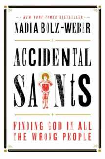 9781601427557-1601427557-Accidental Saints: Finding God in All the Wrong People