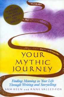 9780874775433-0874775434-Your Mythic Journey: Finding Meaning in Your Life Through Writing and Storytelling (Inner Work Book)