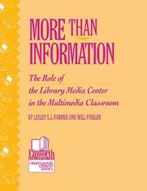 9780938865711-0938865714-More than Information: The Role of the Library Media Center in the Multimedia Classroom (Professional Growth Series)