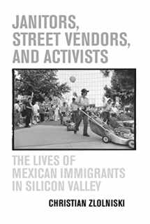 9780520246430-0520246438-Janitors, Street Vendors, and Activists: The Lives of Mexican Immigrants in Silicon Valley