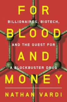 9780393540956-0393540952-For Blood and Money: Billionaires, Biotech, and the Quest for a Blockbuster Drug