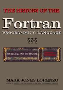 9781082395949-1082395943-Abstracting Away the Machine: The History of the FORTRAN Programming Language (FORmula TRANslation)