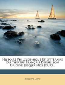 9781271600717-1271600714-Histoire Philosophique Et Littéraire Du Théâtre Français Depuis Son Origine Jusqu'a Nos Jours... (French Edition)
