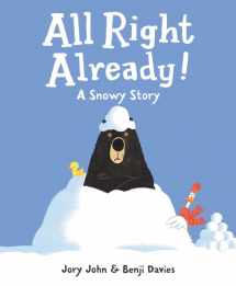 9780062370990-0062370995-All Right Already!: A Snowy Story