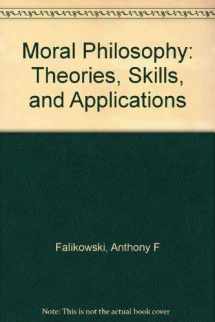 9780136008835-0136008836-Moral Philosophy: Theories, Skills and Applications