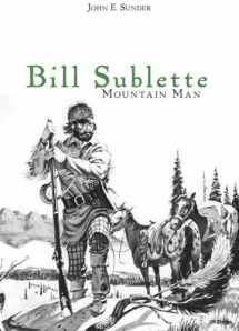 9780806111117-0806111119-Bill Sublette: Mountain Man