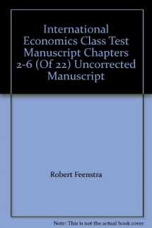 9780716784883-0716784882-International Economics Class Test Manuscript Chapters 2-6 (Of 22) Uncorrected Manuscript