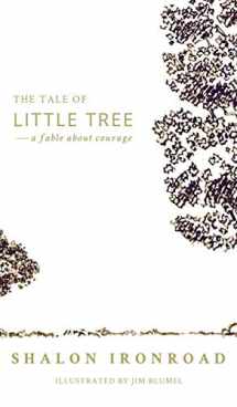 9781532317262-1532317263-The Tale of Little Tree: A Fable About Courage