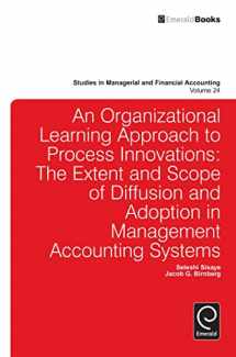 9781780527345-1780527349-Organizational Learning Approach to Process Innovations: The Extent and Scope of Diffusion and Adoption in Management Accounting Systems (Studies in Managerial and Financial Accounting, 24)