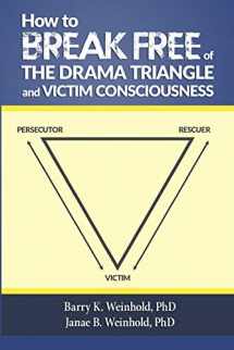 9781499100297-1499100299-How To Break Free of the Drama Triangle and Victim Consciousness