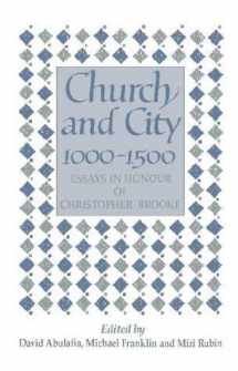 9780521356114-0521356113-Church and City, 1000–1500: Essays in Honour of Christopher Brooke