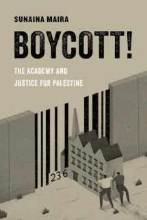 9780520294899-0520294890-Boycott!: The Academy and Justice for Palestine (American Studies Now: Critical Histories of the Present) (Volume 4)