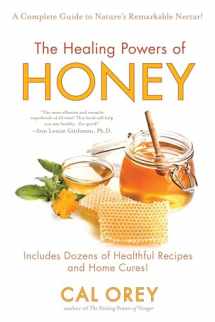 9780758261595-0758261594-The Healing Powers of Honey: The Healthy & Green Choice to Sweeten Packed with Immune-Boosting Antioxidants