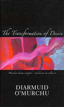 9781570757044-1570757046-The Transformation of Desire: How Desire Became Corrupted--And How We Can Reclaim It