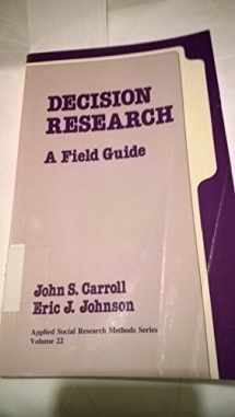 9780803932692-0803932693-Decision Research: A Field Guide (Applied Social Research Methods)