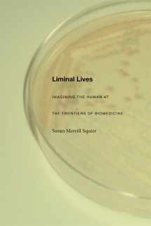 9780822333814-0822333813-Liminal Lives: Imagining the Human at the Frontiers of Biomedicine