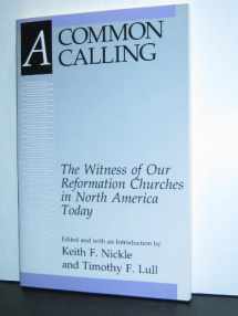 9780806626659-0806626658-A Common Calling: The Witness of Our Reformation Churches in North America Today : The Report of the Lutheran-Reformed Committee for Theological Con