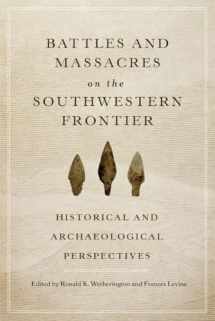 9780806144405-0806144408-Battles and Massacres on the Southwestern Frontier: Historical and Archaeological Perspectives