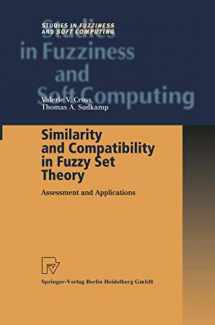 9783790825077-3790825077-Similarity and Compatibility in Fuzzy Set Theory: Assessment and Applications (Studies in Fuzziness and Soft Computing, 93)