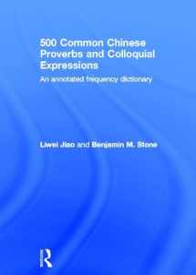 9780415501484-0415501482-500 Common Chinese Proverbs and Colloquial Expressions: An Annotated Frequency Dictionary