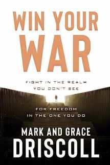 9781629996257-1629996254-Win Your War: Fight in the Realm You Don’t See for Freedom in the One You Do