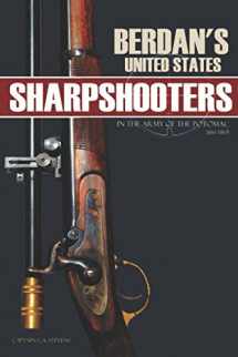 9781519038739-1519038739-Berdan's United States Sharpshooters in the Army of the Potomac: 1861~1865 (Abridged, Annotated)