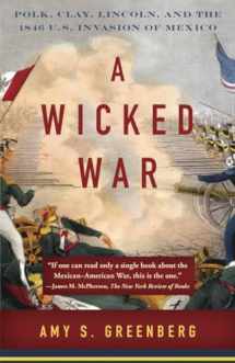 9780307475992-0307475999-A Wicked War: Polk, Clay, Lincoln, and the 1846 U.S. Invasion of Mexico