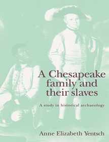 9780521467308-0521467306-A Chesapeake Family and their Slaves: A Study in Historical Archaeology (New Studies in Archaeology)