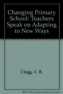 9780805234398-080523439X-The changing primary school;: Teachers speak on adapting to new ways
