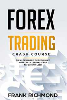 9781976802188-1976802180-Forex Trading Crash Course: The #1 Beginner's Guide to Make Money With Trading Forex in 7 Days or Less!