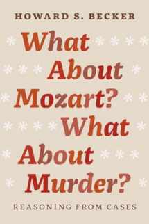 9780226166490-022616649X-What About Mozart? What About Murder?: Reasoning From Cases