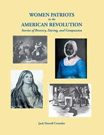 9780806358741-0806358742-Women Patriots in the American Revolution: Stories of Bravery, Daring, and Compassion
