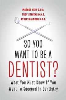 9781483402123-1483402126-So You Want to Be a Dentist?: What You Must Know if You Want to Succeed in Dentistry