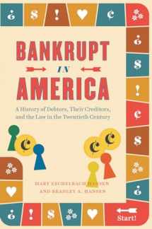 9780226679563-022667956X-Bankrupt in America: A History of Debtors, Their Creditors, and the Law in the Twentieth Century (Markets and Governments in Economic History)