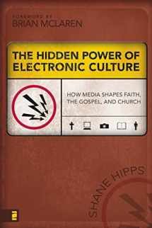 9780310262749-0310262747-The Hidden Power of Electronic Culture: How Media Shapes Faith, the Gospel, and Church