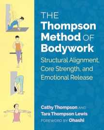 9781620556641-1620556642-The Thompson Method of Bodywork: Structural Alignment, Core Strength, and Emotional Release