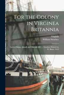 9781017414684-1017414688-For the Colony in Virginea Britannia: Lavves Diuine, Morall, and Martiall, &c. ... London, Printed for W. Burre, 1612
