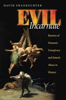 9780691136295-0691136297-Evil Incarnate: Rumors of Demonic Conspiracy and Satanic Abuse in History