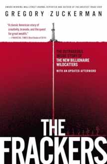 9781591847090-1591847095-The Frackers: The Outrageous Inside Story of the New Billionaire Wildcatters