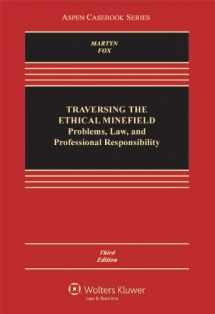 9781454808145-1454808144-Traversing the Ethical Minefield: Problems, Law, and Professional Responsibility, Third Edition (Aspen Casebook Series)