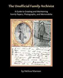 9780982727614-0982727615-The Unofficial Family Archivist: A Guide to Creating and Maintaining Family Papers, Photographs, and Memorabilia