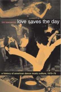 9780822331858-0822331853-Love Saves the Day: A History of American Dance Music Culture, 1970-1979
