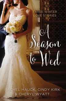 9780310395881-0310395887-A Season to Wed: Three Winter Love Stories (A Year of Weddings Novella)