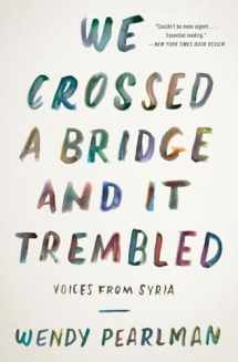 9780062654441-0062654446-We Crossed a Bridge and It Trembled: Voices from Syria