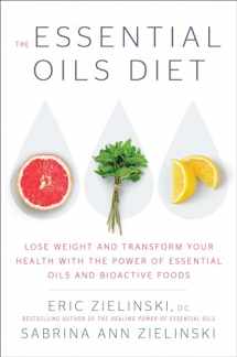 9781984824011-1984824015-The Essential Oils Diet: Lose Weight and Transform Your Health with the Power of Essential Oils and Bioactive Foods