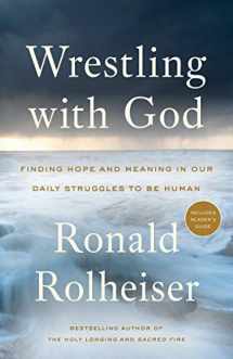 9780804139472-0804139474-Wrestling with God: Finding Hope and Meaning in Our Daily Struggles to Be Human