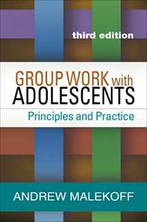 9781462525805-1462525806-Group Work with Adolescents: Principles and Practice (Clinical Practice with Children, Adolescents, and Families)